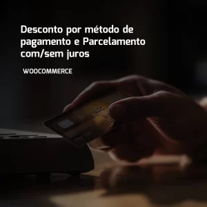 desconto-por-metodo-de-pagamento-e-parcelamento-com-sem-juros-wootatitas-woocommerce-plugin